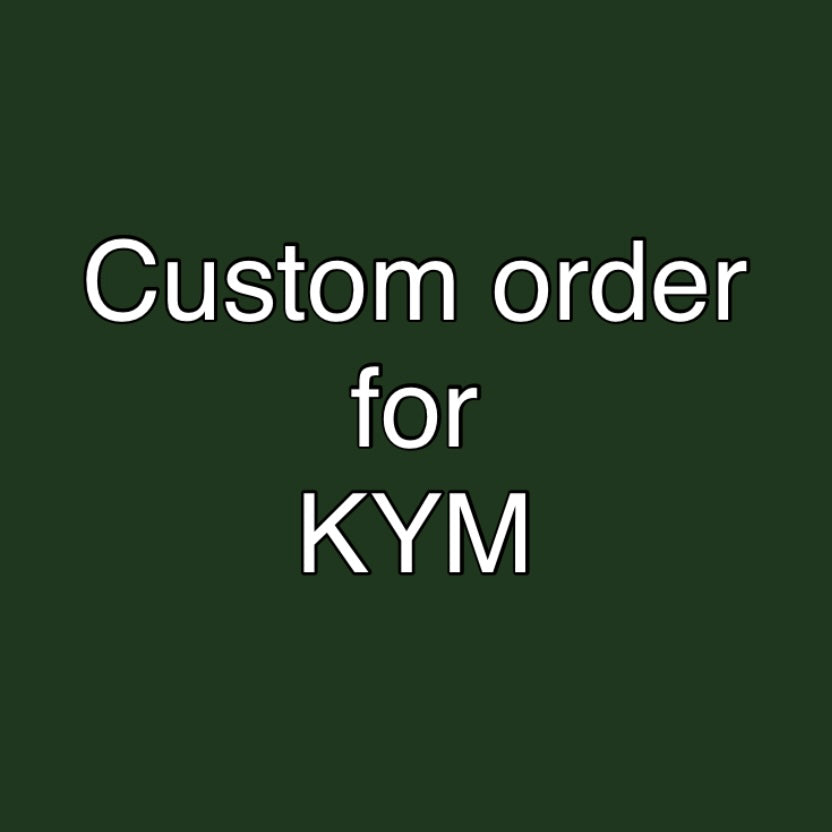 Custom order for KYM