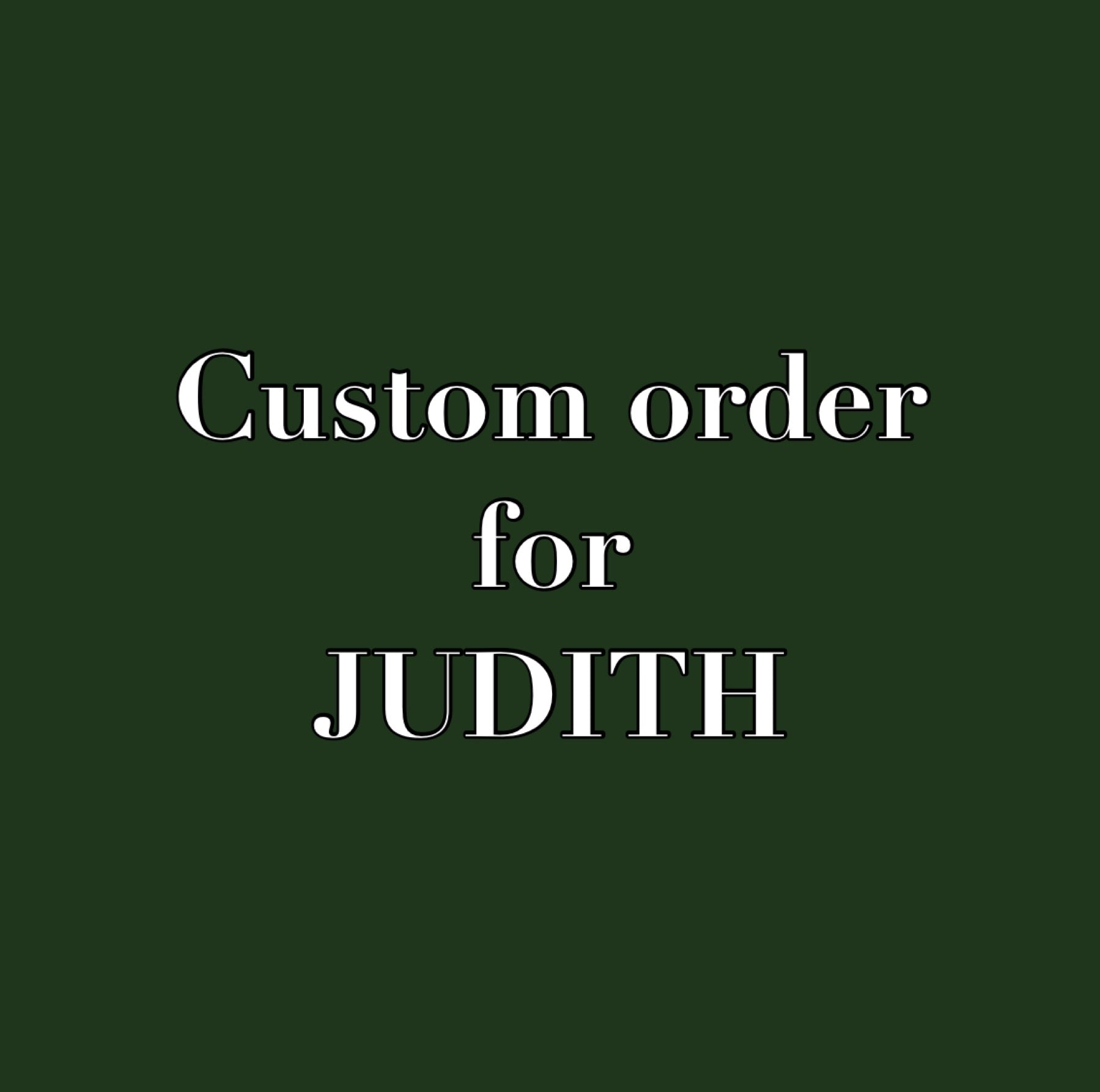 Custom order for JUDITH