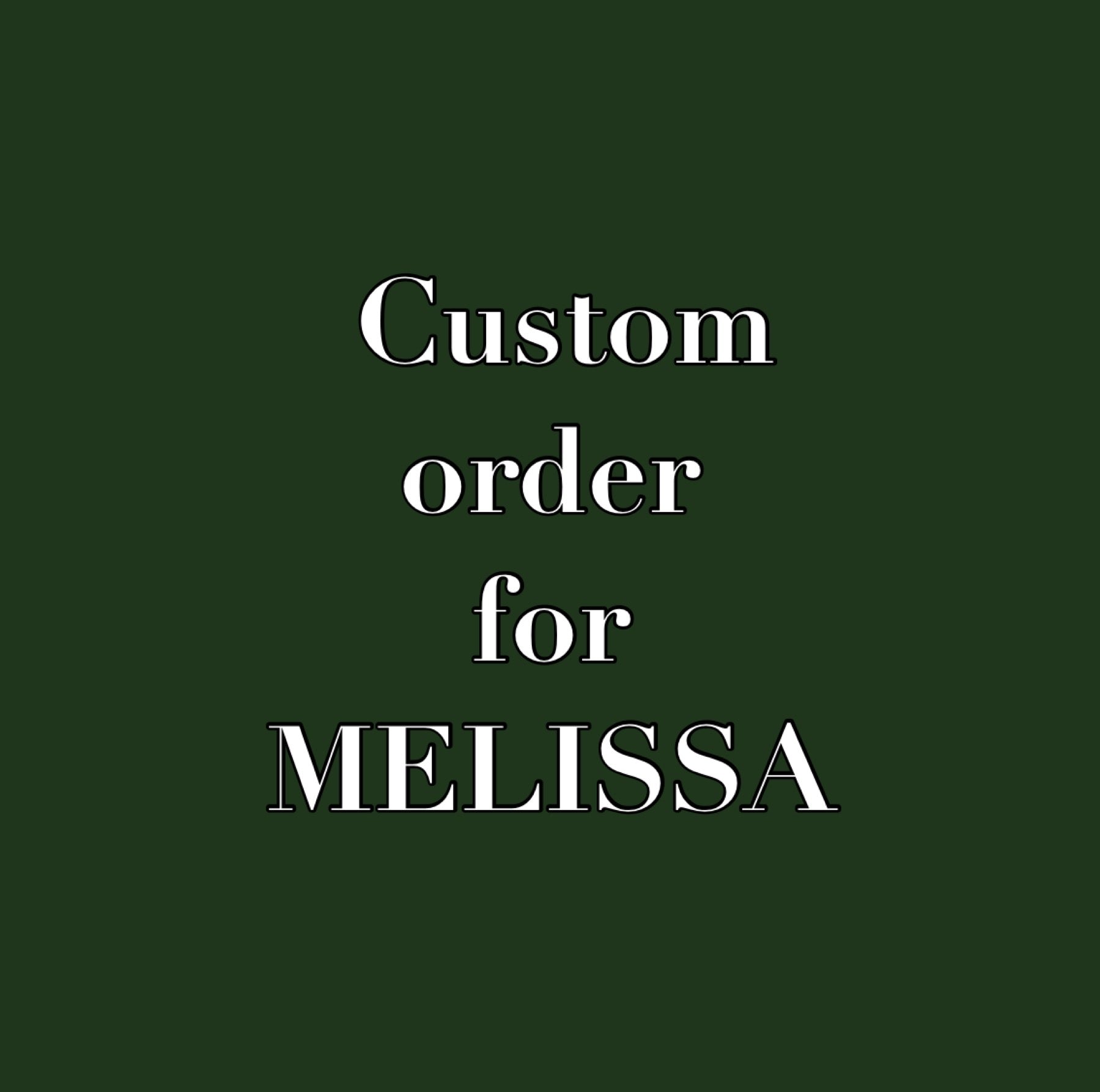 Custom order for MELISSA