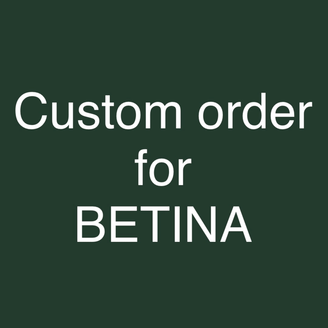 Custom order for Betina