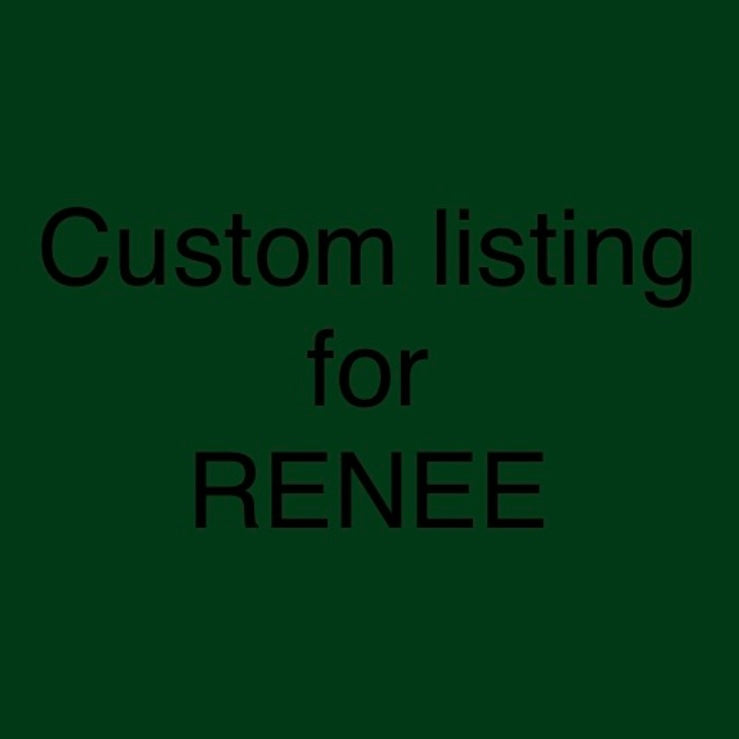 Custom listing for RENEE