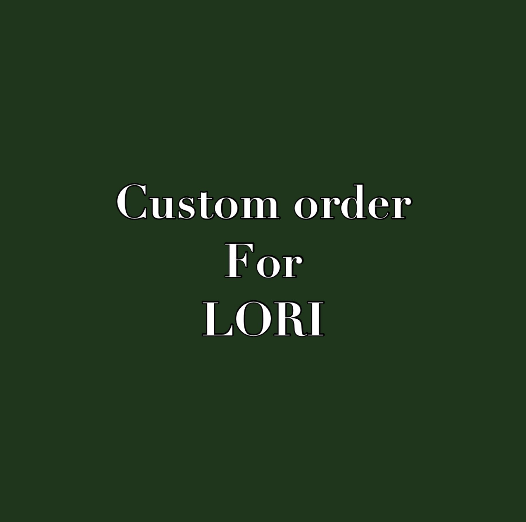 Custom order for LORI